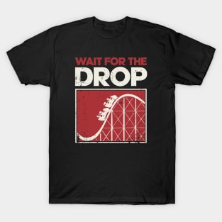 Wait For The Drop - RollerCoaster Fan T-Shirt